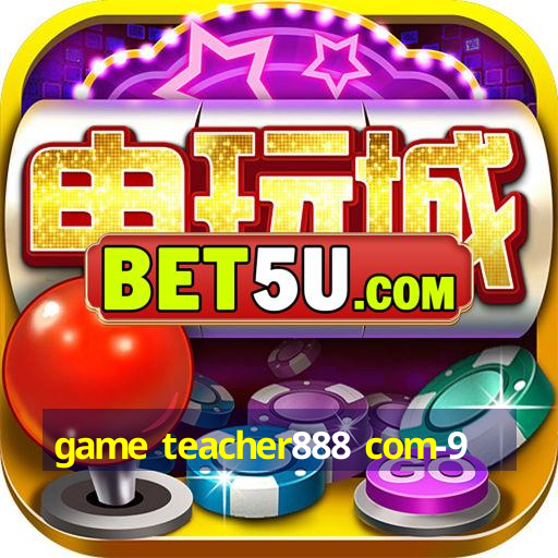 game teacher888 com